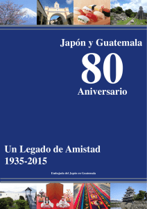 Un Legado de Amistad 1935-2015 Japón y Guatemala Aniversario