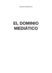 EL DOMINIO MEDIÁTICO Blanca Montoya