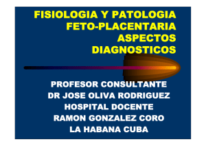 Fisiología y patología feto-placentaria. Aspectos