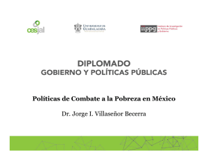 Políticas de Combate a la Pobreza en México Dr. Jorge I. Villaseñor