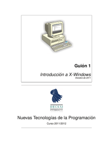 Gui ´on 1 Introducci´on a X-Windows Nuevas Tecnologıas de la