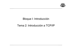 Bloque I: Introducción Tema 2: Introducción a TCP/IP
