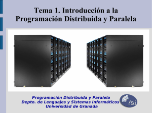 Tema 1. Introducción a la Programación Distribuida y Paralela