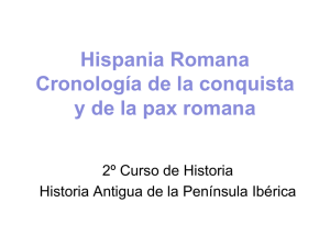 Hispania Romana Cronología de la conquista y de la pax romana