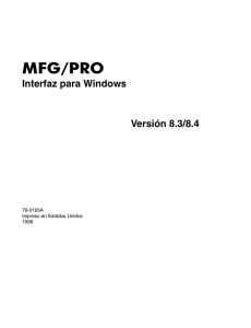 Page 1 MFG/PRO Interfaz para Windows Versión 8.3/8.4 78