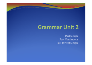 Grammar Unit 2. 1º BACH.PAST SIMPLE, CONT AND PAST PERF