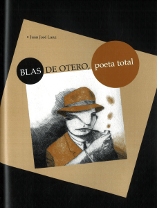 Blas de Otero, poeta total / Juan José Lanz