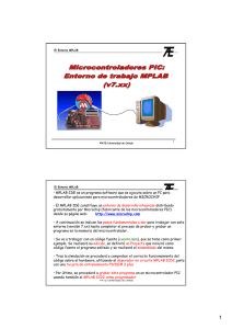 • MPLAB-IDE es un programa software que se ejecuta sobre un PC