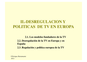 II.-DESREGULACION Y POLITICAS DE TV EN EUROPA