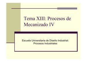 Tema XIII: Procesos de Mecanizado IV