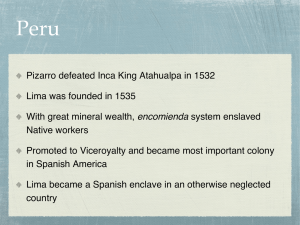 Pizarro defeated Inca King Atahualpa in 1532 Lima was founded in