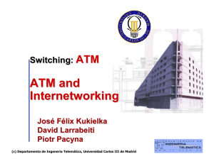 ATM networks - Departamento de Ingeniería Telemática