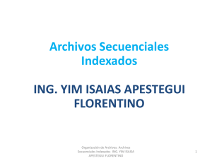 Archivos Secuenciales Indexados ING. YIM ISAIAS APESTEGUI