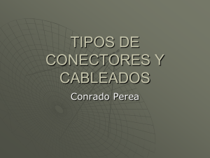 TIPOS DE CONECTORES Y CABLEADOS