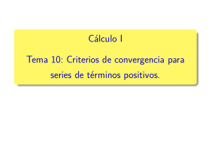 Cálculo I 0.5cm Tema 10: Criterios de convergencia para 10pt