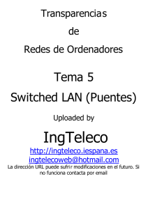 Tema 5: Switched LAN (Puentes) - Ingteleco-Web