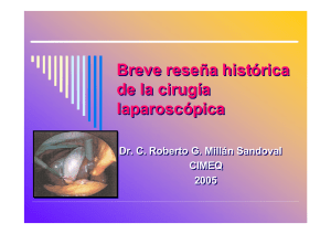 Breve reseña histórica de la cirugía laparoscópica Breve reseña