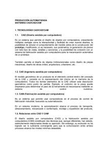 PRODUCCIÓN AUTOMATIZADA SISTEMAS CAD/CAE/CAM 1