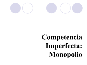 Competencia Imperfecta: Monopolio - U