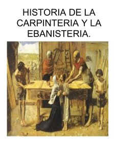 HISTORIA DE LA CARPINTERIA Y LA EBANISTERIA
