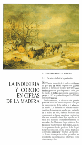l. INDUSTRIAS DE LA MADERA 1.1. Estructura industrial y