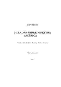 MIRADAS SOBRE NUESTRA AMÉRICA Juan Bosh