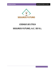 CODIGO DE ETICA SEGUROS FUTURO, A.C. DE R.L.