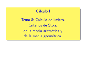 Cálculo I 0.5cm Tema 8: Cálculo de límites. 2pt Criterios de Stolz