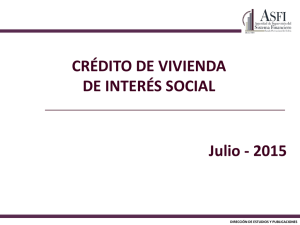 CRÉDITO DE VIVIENDA DE INTERÉS SOCIAL Julio - 2015