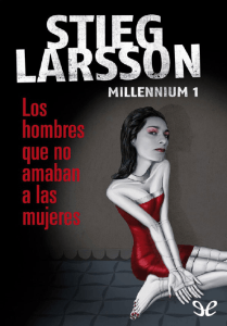 Los hombres que no amaban a las mujeres – Stieg Larsson