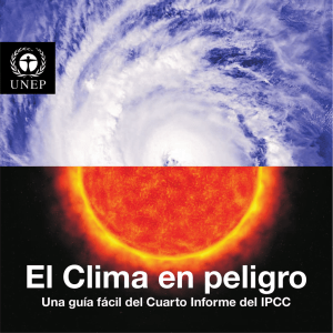 El Clima en Peligro: una guía fácil del Cuarto Informe del IPCC