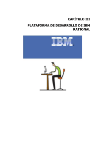 CAPÍTULO III PLATAFORMA DE DESARROLLO DE IBM RATIONAL