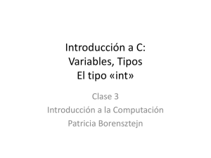 Introducción a C: Variables, Tipos. El tipo int. Clase 3
