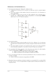 PROBLEMAS. CONVERTIDORES D/A. 1. En el circuito de la figura