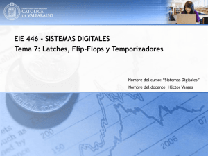SISTEMAS DIGITALES Tema 7: Latches, Flip-Flops y