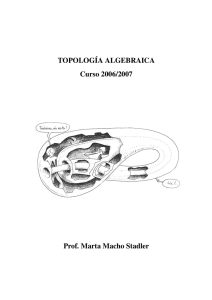 TOPOLOGÍA ALGEBRAICA Curso 2006/2007 Prof. Marta Macho