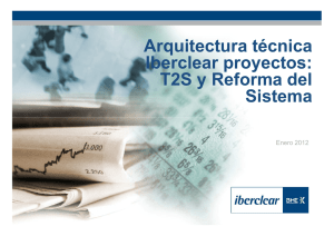 Arquitectura técnica Iberclear proyectos: T2S y Reforma del Sistema