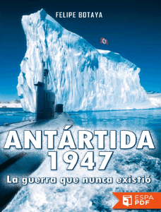 Antartida, 1947. La guerra que - Felipe Botaya