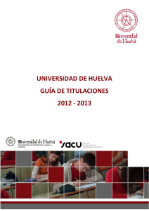 UNIVERSIDAD DE HUELVA GUÍA DE TITULACIONES 2012