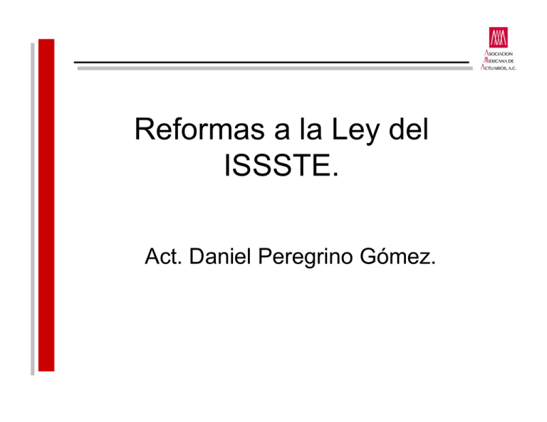 Reformas a la Ley del ISSSTE - Act. Daniel Peregrino Gómez
