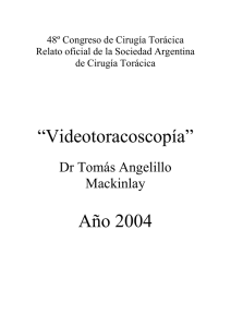 “Videotoracoscopía” Año 2004 - Cirugía de Torax : Dr. Tomás