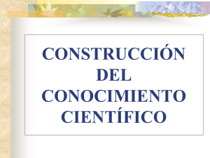 CONSTRUCCIÓN DEL CONOCIMIENTO CIENTÍFICO