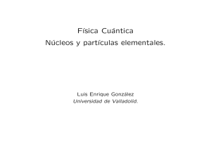 Transparencias del tema Nucleos y Particulas