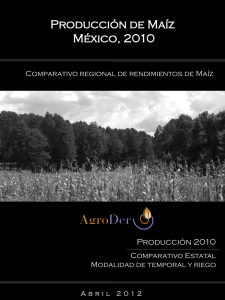 Producción de Maíz en México, comparativo regional y estatal. 2012