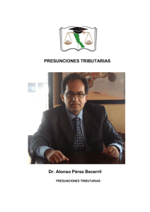 3. Presunciones tributarias Dr. Alonso Pérez Becerril