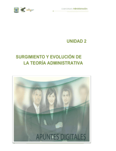 unidad 2 surgimiento y evolución de la teoría administrativa