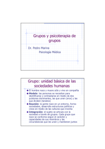 Grupos y psicoterapia de grupos Grupo: unidad básica de las