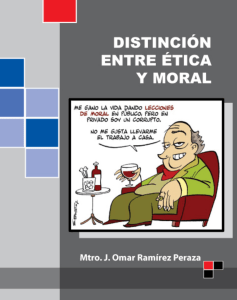 Distinción entre ética y moral J. Omar Ramírez Peraza