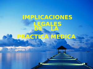 Implicaciones legales de la practica medica.