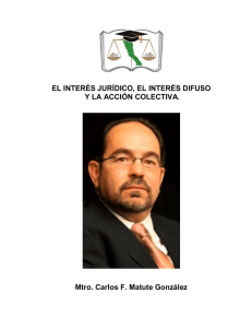 El interés Jurídico, el interés difuso y la acción colectiva Mtro. Carlos
